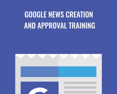 Google News Creation and Approval Training » BoxSkill Site