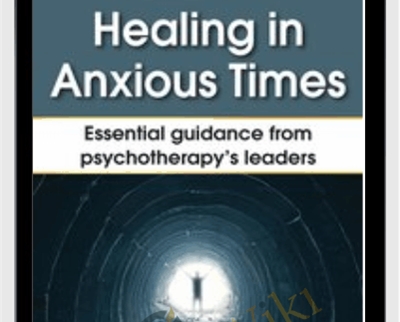 Healing in Anxious Times Essential Guidance from Psychotherapys Leaders Bessel van der Kolk » BoxSkill Site