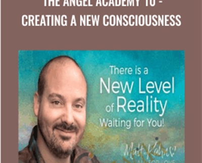 Matt Kahn The Angel Academy 10 Creating a New Consciousness » BoxSkill Site