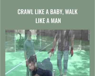 Steve Maxwell Crawl Like a Baby2C Walk Like a Man » BoxSkill Site