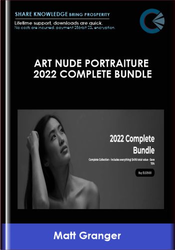 Art Nude Portraiture 2022 Complete Bundle - Matt Granger