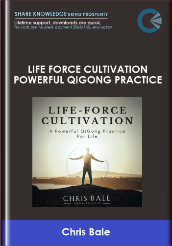 Life Force Cultivation Powerful Qigong Practice Chris Bale » BoxSkill Site