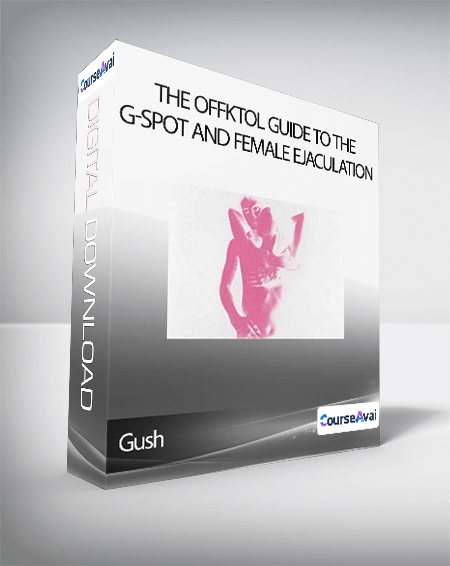 Purchuse Gush - The Offktol Guide To The G-Spot And Female Ejaculation course at here with price $28 $28.