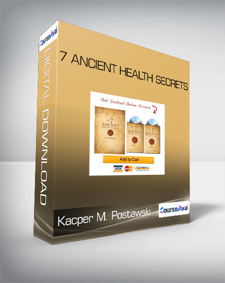 Purchuse Kacper M. Postawski - 7 Ancient Health Secrets course at here with price $34 $30.