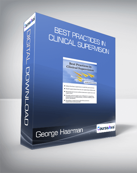 Purchuse George Haarman - Best Practices in Clinical Supervision course at here with price $219 $64.