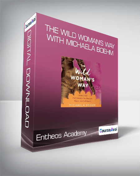 Purchuse Entheos Academy - The Wild Woman's Way with Michaela Boehm course at here with price $399 $57.