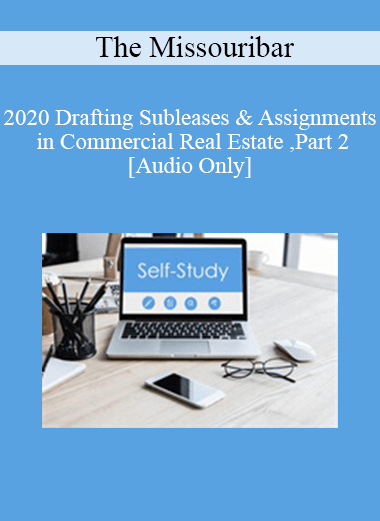 Purchuse [Audio] The Missouribar - 2020 Drafting Subleases & Assignments in Commercial Real Estate