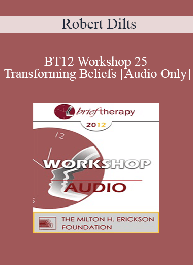 Purchuse [Audio] BT12 Workshop 25 - Transforming Beliefs - Robert Dilts course at here with price $15 $5.