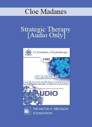 Purchuse [Audio] EP85 Clinical Presentation 11 - Strategic Therapy - Cloe Madanes course at here with price $15 $5.