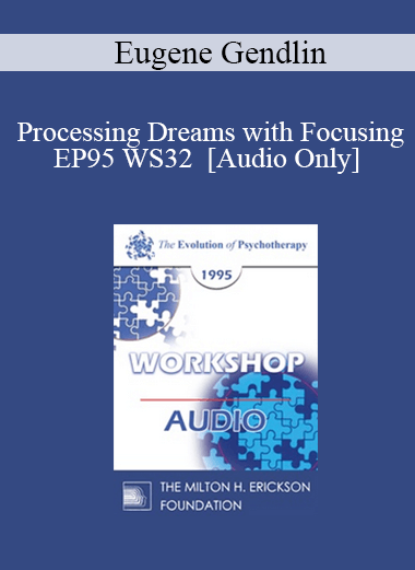 Purchuse [Audio] EP95 WS32 - Processing Dreams with Focusing - Eugene Gendlin