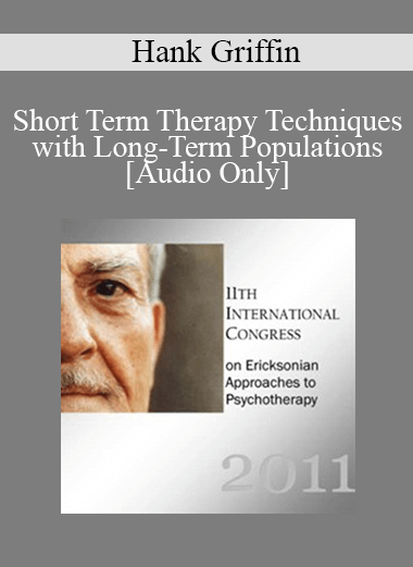 Purchuse [Audio] IC11 Short Course 50 - Short Term Therapy Techniques with Long-Term Populations: Ericksonian & Strategic Approaches in Treating the Severely Mentally Ill - Hank Griffin course at here with price $20 $5.