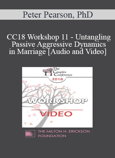 Purchuse CC18 Workshop 11 - Untangling Passive Aggressive Dynamics in Marriage - Peter Pearson