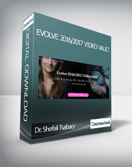 Purchuse Dr. Shefali Tsabary - Evolve 2016/2017 Video Vault course at here with price $225 $43.
