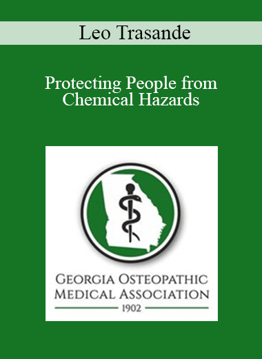 Purchuse Leo Trasande - Protecting People from Chemical Hazards course at here with price $20 $5.