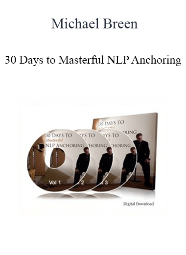 Purchuse Michael Breen - 30 Days to Masterful NLP Anchoring course at here with price $397 $83.