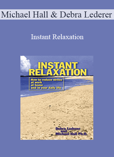 Purchuse Michael Hall and Debra Lederer - Instant Relaxation course at here with price $18 $10.