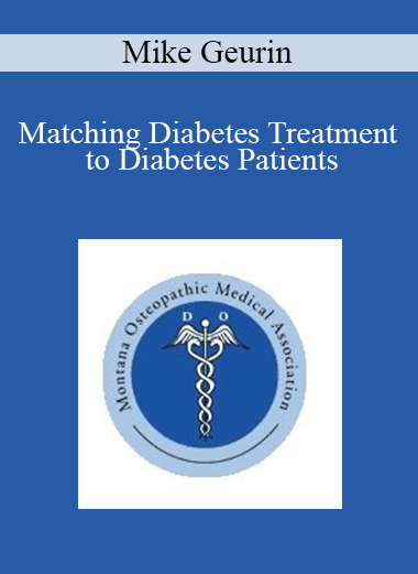 Purchuse Mike Geurin - Matching Diabetes Treatment to Diabetes Patients course at here with price $60 $14.