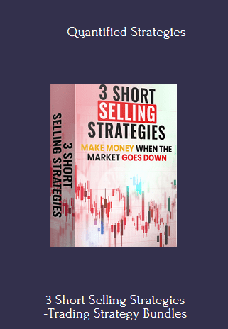 3 Short Selling Strategies -Trading Strategy Bundles - Quantified Strategies