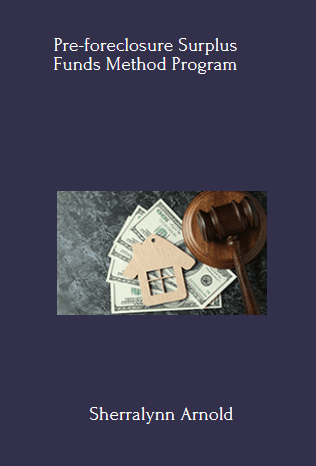 Pre-foreclosure Surplus Funds Method - Sherralynn Arnold