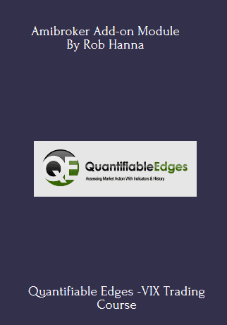 Quantifiable Edges -VIX Trading Course with Amibroker Add-on Module - Rob Hanna