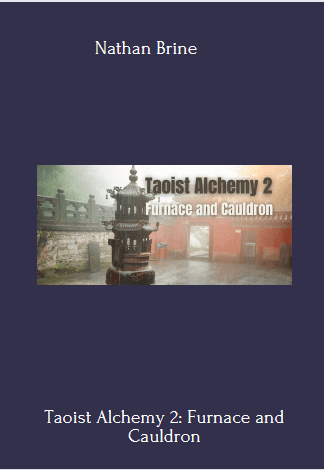 Taoist Alchemy 2: Furnace and Cauldron - Nathan Brine