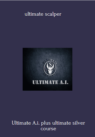 Ultimate A.i. plus ultimate silver course - ultimate scalper